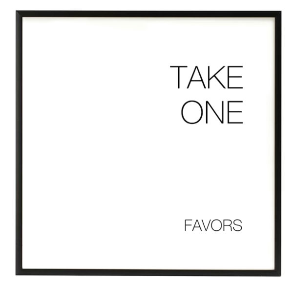 Take One Favors Modern Black and White Sign in the Something Borrowed Wedding Closet | 48 Fields Farm in Leesburg, VA