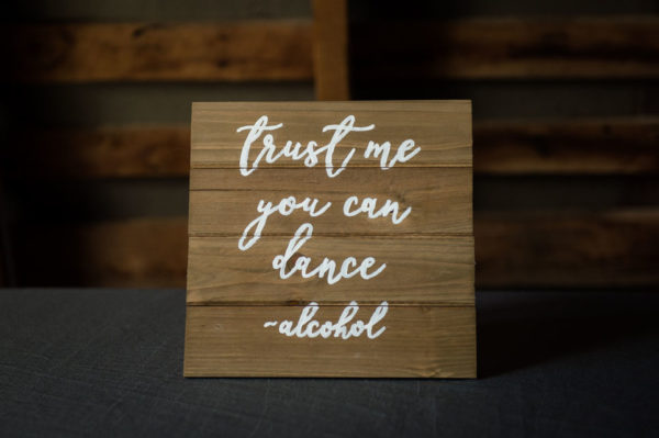 Trust Me You Can Dance Rustic Wood Sign in the Something Borrowed Wedding Closet | 48 Fields Farm in Leesburg, VA
